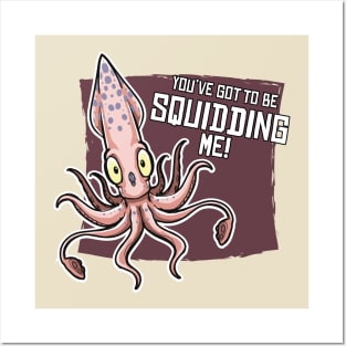 You've Gotta Be Squidding Me! Posters and Art